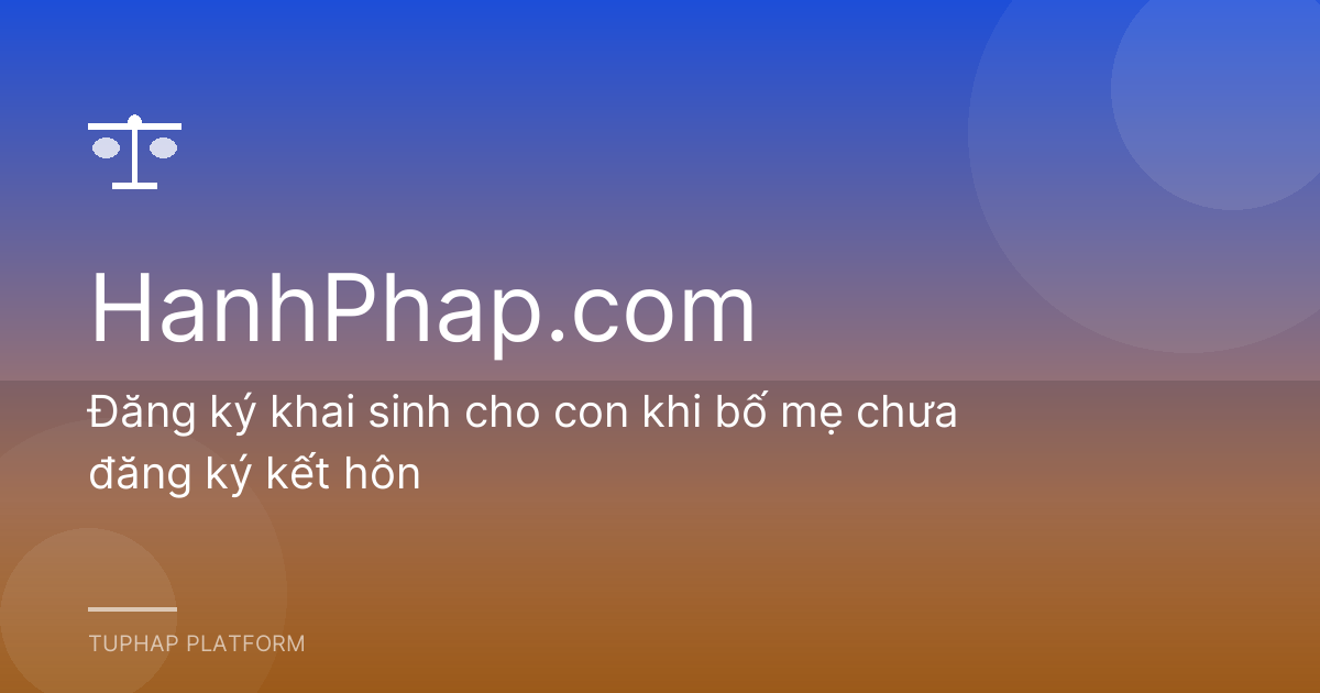 Đăng ký khai sinh cho con khi bố mẹ chưa đăng ký kết hôn