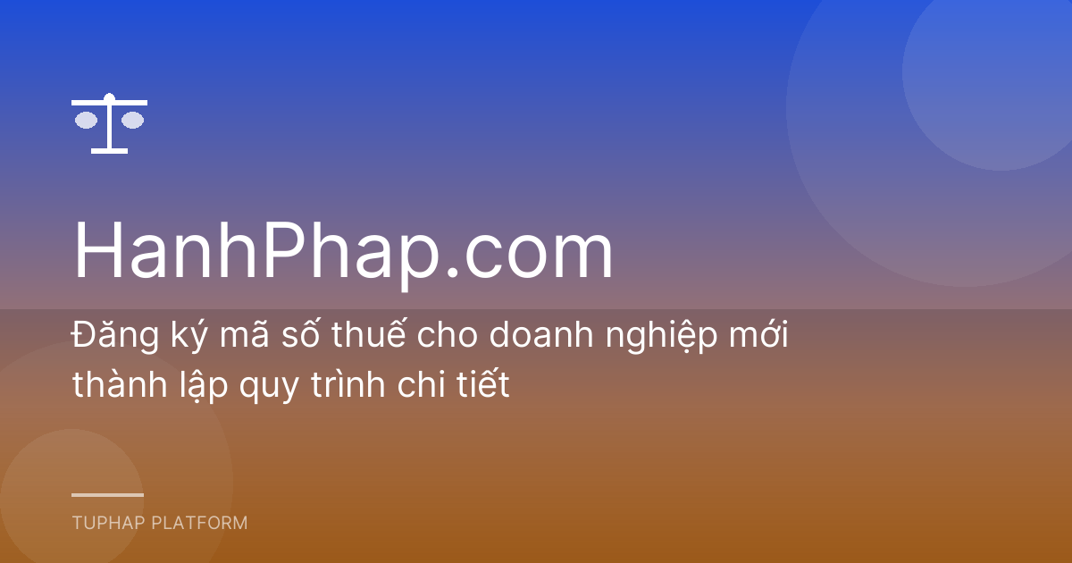 Đăng ký mã số thuế cho doanh nghiệp mới thành lập quy trình chi tiết