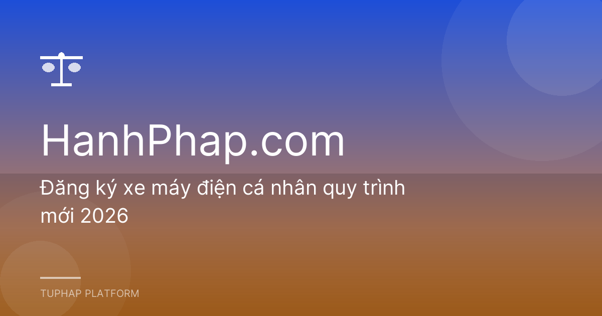 Đăng ký xe máy điện cá nhân quy trình mới 2026