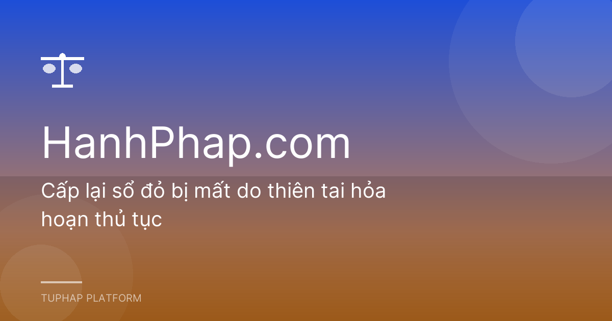 Cấp lại sổ đỏ bị mất do thiên tai hỏa hoạn thủ tục