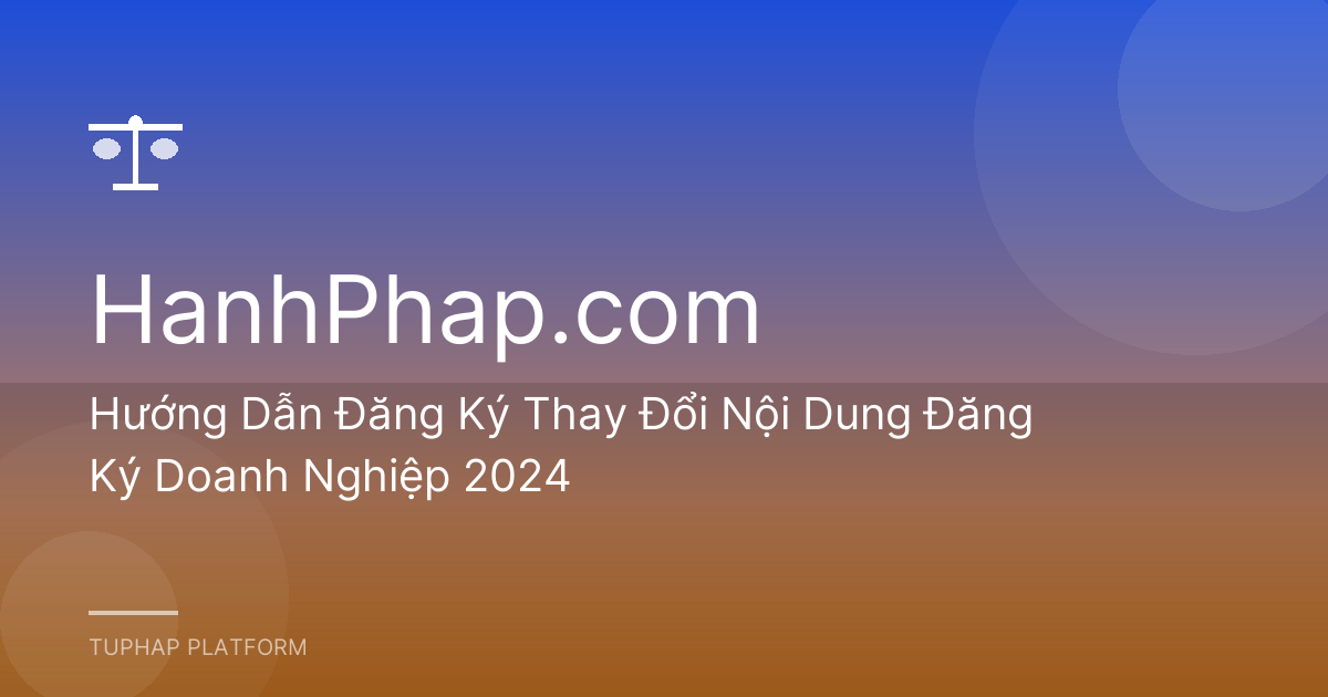 Hướng Dẫn Đăng Ký Thay Đổi Nội Dung Đăng Ký Doanh Nghiệp 2024