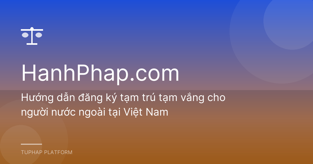 Hướng dẫn đăng ký tạm trú tạm vắng cho người nước ngoài tại Việt Nam