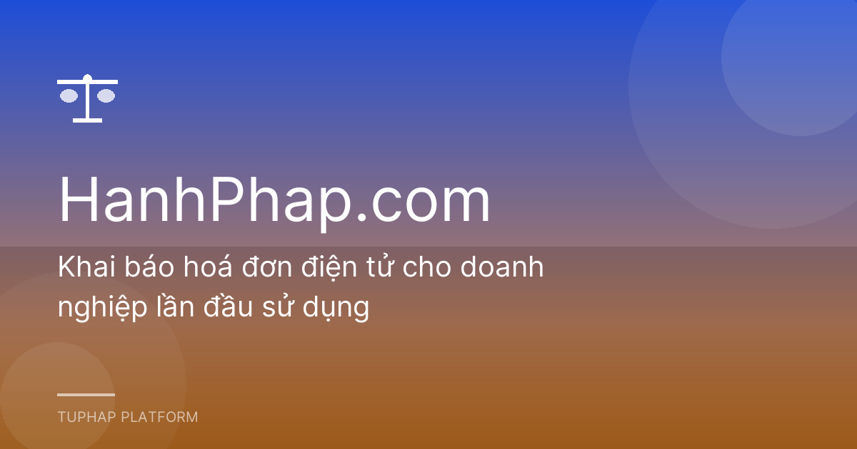 Khai báo hoá đơn điện tử cho doanh nghiệp lần đầu sử dụng