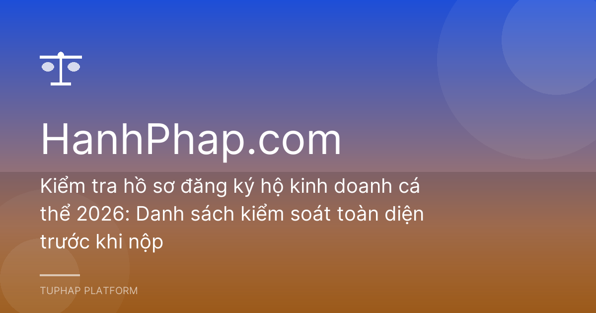 Kiểm tra hồ sơ đăng ký hộ kinh doanh cá thể 2026: Danh sách kiểm soát toàn diện trước khi nộp