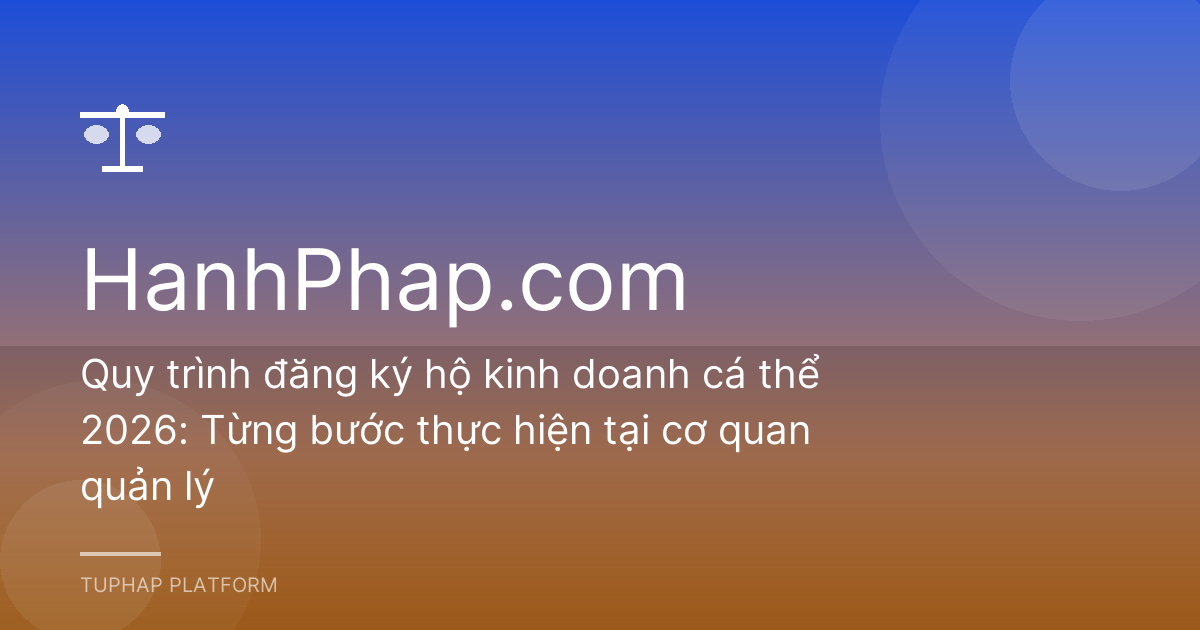 Quy trình đăng ký hộ kinh doanh cá thể 2026: Từng bước thực hiện tại cơ quan quản lý