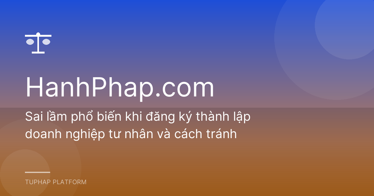 Sai lầm phổ biến khi đăng ký thành lập doanh nghiệp tư nhân và cách tránh