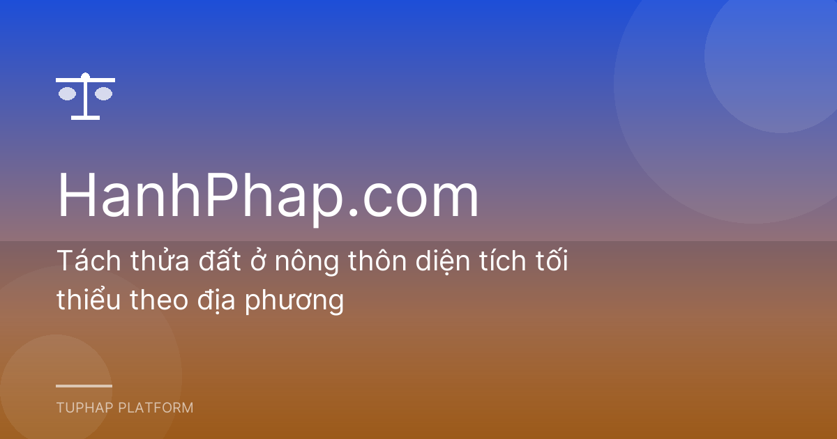 Tách thửa đất ở nông thôn diện tích tối thiểu theo địa phương