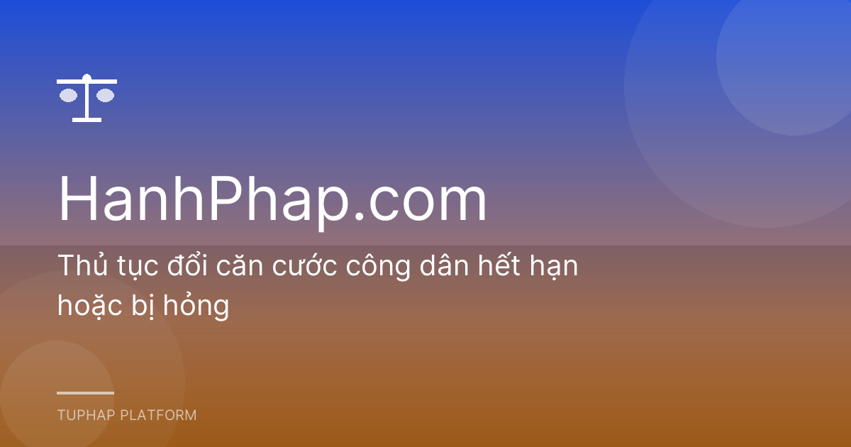 Thủ tục đổi căn cước công dân hết hạn hoặc bị hỏng