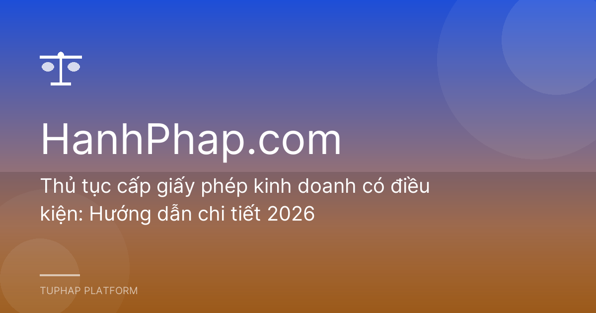 Thủ tục cấp giấy phép kinh doanh có điều kiện: Hướng dẫn chi tiết 2026