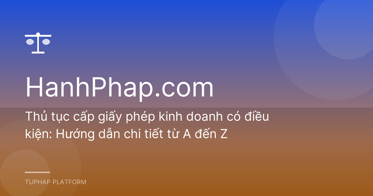 Thủ tục cấp giấy phép kinh doanh có điều kiện: Hướng dẫn chi tiết từ A đến Z